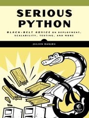 Serious Python: Black-Belt Advice on Deployment, Scalability, Testing, and More цена и информация | Книги по экономике | kaup24.ee