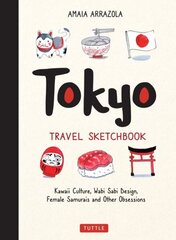 Tokyo Travel Sketchbook: Kawaii Culture, Wabi Sabi Design, Female Samurais and Other Obsessions hind ja info | Reisiraamatud, reisijuhid | kaup24.ee