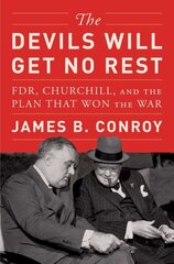 The Devils Will Get No Rest: FDR, Churchill, and the Plan That Won the War hind ja info | Ajalooraamatud | kaup24.ee