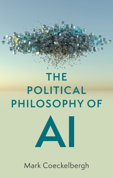 The Political Philosophy of AI: An Introduction hind ja info | Majandusalased raamatud | kaup24.ee