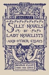 Silly Novels by Lady Novelists and Other Essays hind ja info | Luule | kaup24.ee