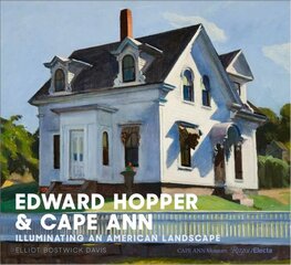 Edward Hopper & Cape Ann: Illuminating an American Landscape цена и информация | Книги об искусстве | kaup24.ee