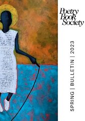 POETRY BOOK SOCIETY SPRING 2023 BULLETIN цена и информация | Поэзия | kaup24.ee