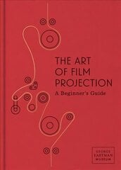 Art of Film Projection: A Beginner's Guide hind ja info | Fotograafia raamatud | kaup24.ee