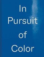 In Pursuit of Color цена и информация | Книги об искусстве | kaup24.ee