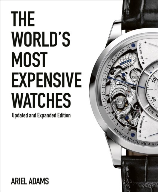 The World's Most Expensive Watches, Revised and updated edition цена и информация | Kunstiraamatud | kaup24.ee