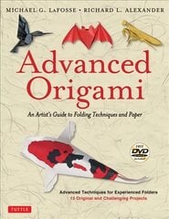 Advanced Origami: An Artist's Guide to Folding Techniques and Paper: Origami Book with 15 Original and Challenging Projects: Instructional DVD Included Second Edition, Paperback цена и информация | Книги о питании и здоровом образе жизни | kaup24.ee