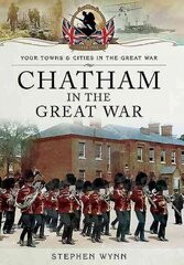 Chatham in the Great War цена и информация | Исторические книги | kaup24.ee