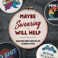 Maybe Swearing Will Help: Relax and Curse Your A** Off in Cross Stitch hind ja info | Tervislik eluviis ja toitumine | kaup24.ee