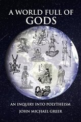 World Full of Gods: An Inquiry into Polytheism - Revised and Updated Edition цена и информация | Самоучители | kaup24.ee