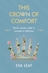 This Crown of Comfort: God's seven calls to women in distress New edition цена и информация | Духовная литература | kaup24.ee