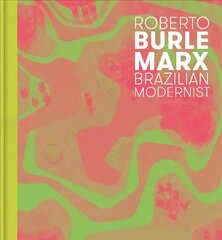 Roberto Burle Marx: Brazilian Modernist цена и информация | Книги по архитектуре | kaup24.ee