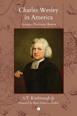 Charles Wesley in America: Georgia, Charleston, Boston цена и информация | Биографии, автобиогафии, мемуары | kaup24.ee