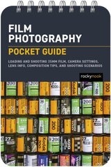 Film Photography: Pocket Guide: Exposure Basics, Camera Settings, Lens Info, Composition Tips, and Shooting Scenarios hind ja info | Fotograafia raamatud | kaup24.ee