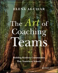 Art of Coaching Teams: Building Resilient Communities that Transform Schools цена и информация | Книги по социальным наукам | kaup24.ee