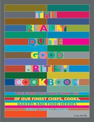 Really Quite Good British Cookbook: The Food We Love from 100 of Our Best Chefs, Cooks, Bakers and Local Heroes цена и информация | Книги рецептов | kaup24.ee