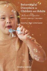 Behavioural Disorders in Children and Adults: A Fresh Perspective: Insight - Empathy - Treatment hind ja info | Ühiskonnateemalised raamatud | kaup24.ee