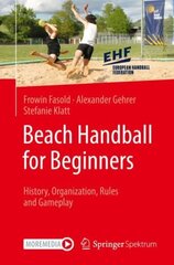 Beach Handball for Beginners: History, Organization, Rules and Gameplay 1st ed. 2022 цена и информация | Книги о питании и здоровом образе жизни | kaup24.ee