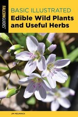 Basic Illustrated Edible Wild Plants and Useful Herbs Third Edition цена и информация | Книги о питании и здоровом образе жизни | kaup24.ee