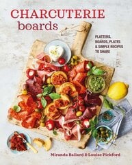 Charcuterie Boards: Platters, Boards, Plates and Simple Recipes to Share hind ja info | Retseptiraamatud | kaup24.ee