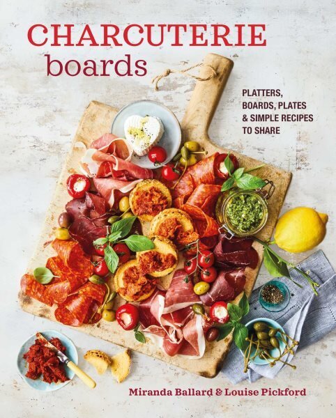 Charcuterie Boards: Platters, Boards, Plates and Simple Recipes to Share цена и информация | Retseptiraamatud  | kaup24.ee