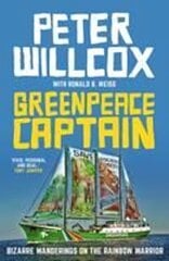 Greenpeace Captain: Bizarre wanderings on the Rainbow Warrior hind ja info | Elulooraamatud, biograafiad, memuaarid | kaup24.ee