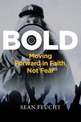 Bold: Moving Forward in Faith, Not Fear цена и информация | Духовная литература | kaup24.ee