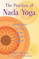 Practice of Nada Yoga: Meditation on the Inner Sacred Sound hind ja info | Eneseabiraamatud | kaup24.ee