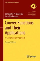 Convex Functions and Their Applications: A Contemporary Approach 2nd ed. 2018 hind ja info | Majandusalased raamatud | kaup24.ee