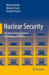 Nuclear Security: The Nexus Among Science, Technology and Policy 1st ed. 2021 цена и информация | Книги по социальным наукам | kaup24.ee