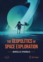 Geopolitics of Space Exploration 1st ed. 2021 hind ja info | Majandusalased raamatud | kaup24.ee