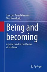 Being and becoming: A guide to act in the theatre of existence 1st ed. 2021 цена и информация | Книги по социальным наукам | kaup24.ee