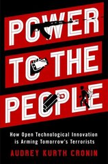 Power to the People: How Open Technological Innovation is Arming Tomorrow's Terrorists hind ja info | Ühiskonnateemalised raamatud | kaup24.ee