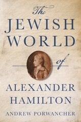 The Jewish World of Alexander Hamilton hind ja info | Elulooraamatud, biograafiad, memuaarid | kaup24.ee