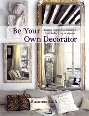 Be Your Own Decorator: Taking Inspiration and Cues From Today's Top Designers hind ja info | Eneseabiraamatud | kaup24.ee