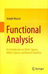 Functional Analysis: An Introduction to Metric Spaces, Hilbert Spaces, and Banach Algebras 2014 ed. hind ja info | Majandusalased raamatud | kaup24.ee
