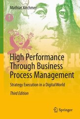 High Performance Through Business Process Management: Strategy Execution in a Digital World 2017 3rd ed. 2017 hind ja info | Majandusalased raamatud | kaup24.ee