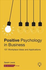 Positive Psychology in Business: 101 Workplace Ideas and Applications hind ja info | Ühiskonnateemalised raamatud | kaup24.ee