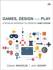 Games, Design and Play: A detailed approach to iterative game design hind ja info | Majandusalased raamatud | kaup24.ee
