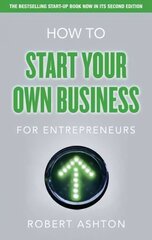 How to Start Your Own Business for Entrepreneurs: How to Start Your Own Business for Entrepreneurs 2nd edition hind ja info | Majandusalased raamatud | kaup24.ee