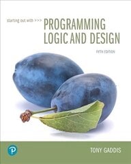 Starting Out with Programming Logic and Design, 5th edition цена и информация | Книги по экономике | kaup24.ee