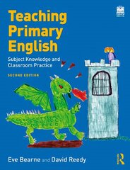 Teaching Primary English: Subject Knowledge and Classroom Practice 2nd edition цена и информация | Книги по социальным наукам | kaup24.ee