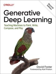 Generative Deep Learning: Teaching Machines To Paint, Write, Compose, and Play 2nd New edition цена и информация | Книги по экономике | kaup24.ee