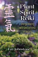 Plant Spirit Reiki: Energy Healing with the Elements of Nature hind ja info | Eneseabiraamatud | kaup24.ee