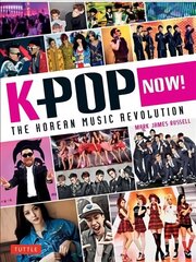 K-POP Now!: The Korean Music Revolution hind ja info | Kunstiraamatud | kaup24.ee