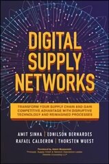 Digital Supply Networks: Transform Your Supply Chain and Gain Competitive Advantage with Disruptive Technology and Reimagined Processes hind ja info | Majandusalased raamatud | kaup24.ee