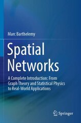 Spatial Networks: A Complete Introduction: From Graph Theory and Statistical Physics to Real-World Applications 1st ed. 2022 цена и информация | Книги по экономике | kaup24.ee