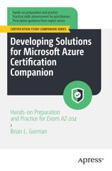 Developing Solutions for Microsoft Azure Certification Companion: Hands-on Preparation and Practice for Exam AZ-204 hind ja info | Majandusalased raamatud | kaup24.ee