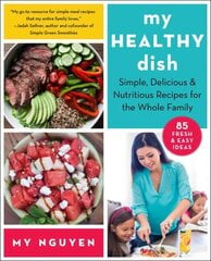 My Healthy Dish: Simple, Delicious & Nutritious Recipes for the Whole Family hind ja info | Retseptiraamatud | kaup24.ee