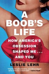 Boob's Life: How America's Obsession Shaped Me...and You цена и информация | Биографии, автобиогафии, мемуары | kaup24.ee